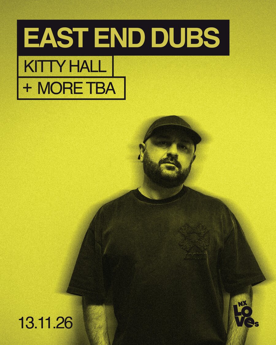 East End Dubs, with Kitty Hall and more to be announced. NX Newcastle, 13-11-26.